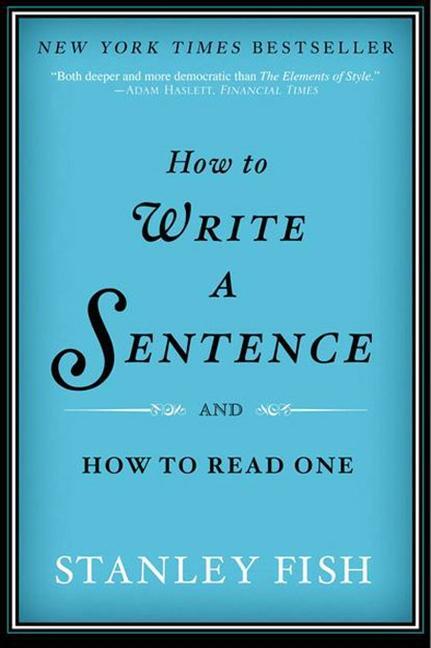 Cover: 9780061840531 | How to Write a Sentence | And How to Read One | Stanley Fish | Buch