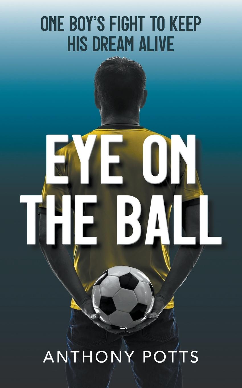 Cover: 9781800315518 | Eye on the Ball | Anthony Potts | Taschenbuch | Englisch | 2020