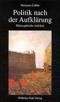 Cover: 9783770535699 | Politik nach der Aufklärung | Philosophische Ansätze | Hermann Lübbe