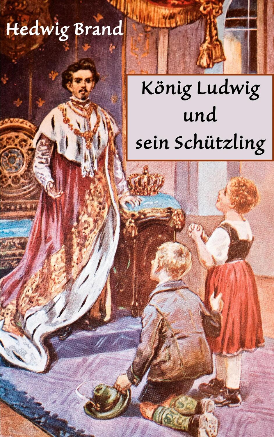 Cover: 9783753464282 | König Ludwig und sein Schützling | Hedwig Brand | Taschenbuch