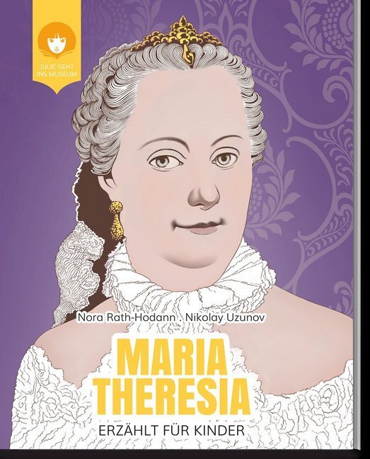 Cover: 9783950406559 | Maria Theresia - erzählt für Kinder | Nora Rath-Hodann (u. a.) | Buch