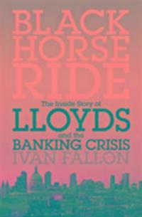 Cover: 9781785900235 | Black Horse Ride | The Inside Story of Lloyds and the Banking Crisis