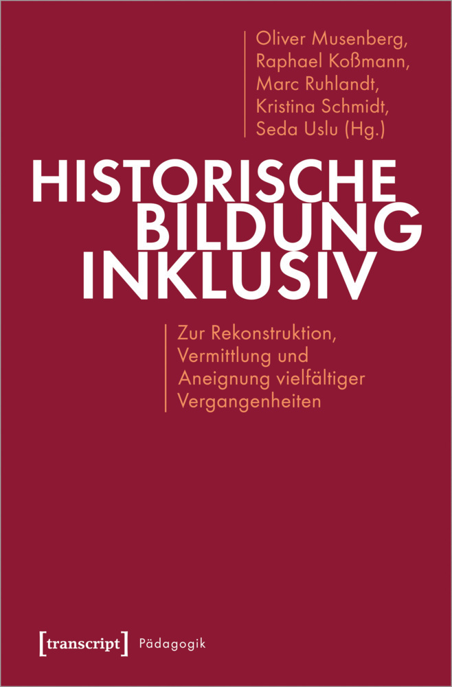Cover: 9783837644357 | Historische Bildung inklusiv | Oliver Musenberg (u. a.) | Taschenbuch
