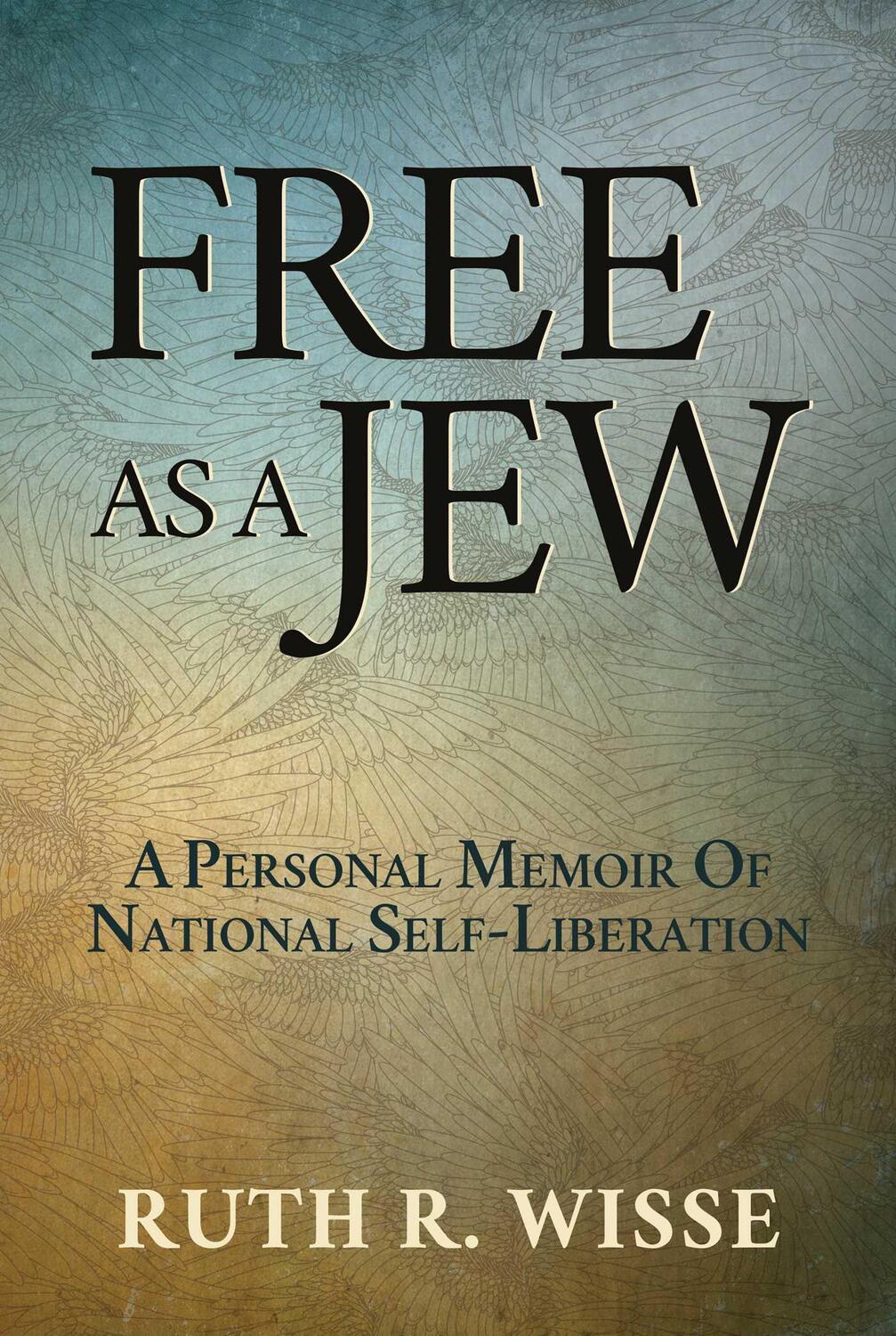 Cover: 9781642939705 | Free as a Jew | A Personal Memoir of National Self-Liberation | Wisse