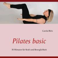 Cover: 9783848257355 | Pilates basic | 30 Minuten für Kraft und Beweglichkeit | Carola Bleis