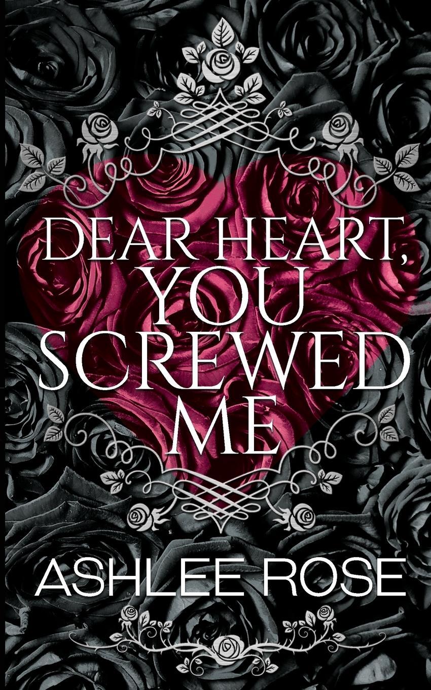 Cover: 9781739315108 | Dear Heart You Screwed Me | Ashlee Rose | Taschenbuch | Paperback