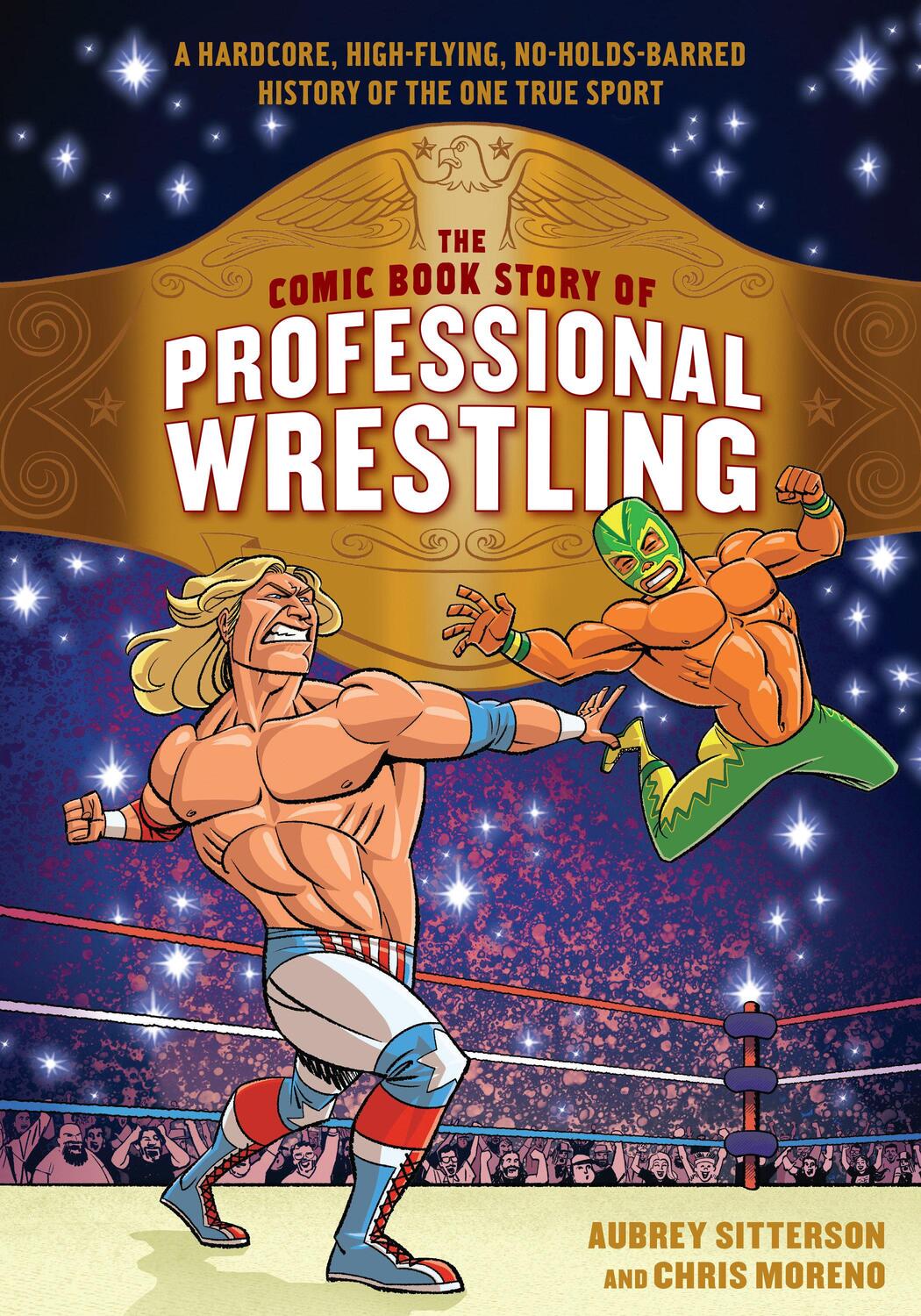 Cover: 9780399580499 | The Comic Book Story of Professional Wrestling: A Hardcore,...