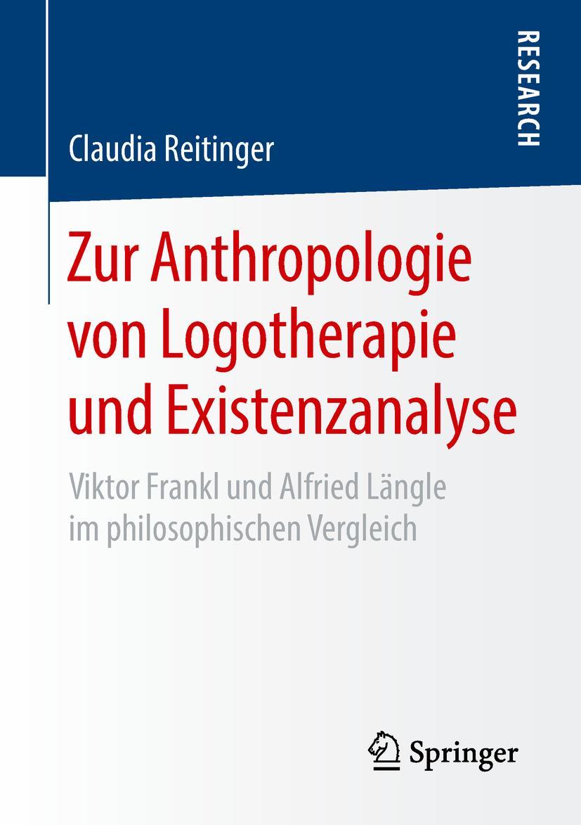 Cover: 9783658220259 | Zur Anthropologie von Logotherapie und Existenzanalyse | Reitinger