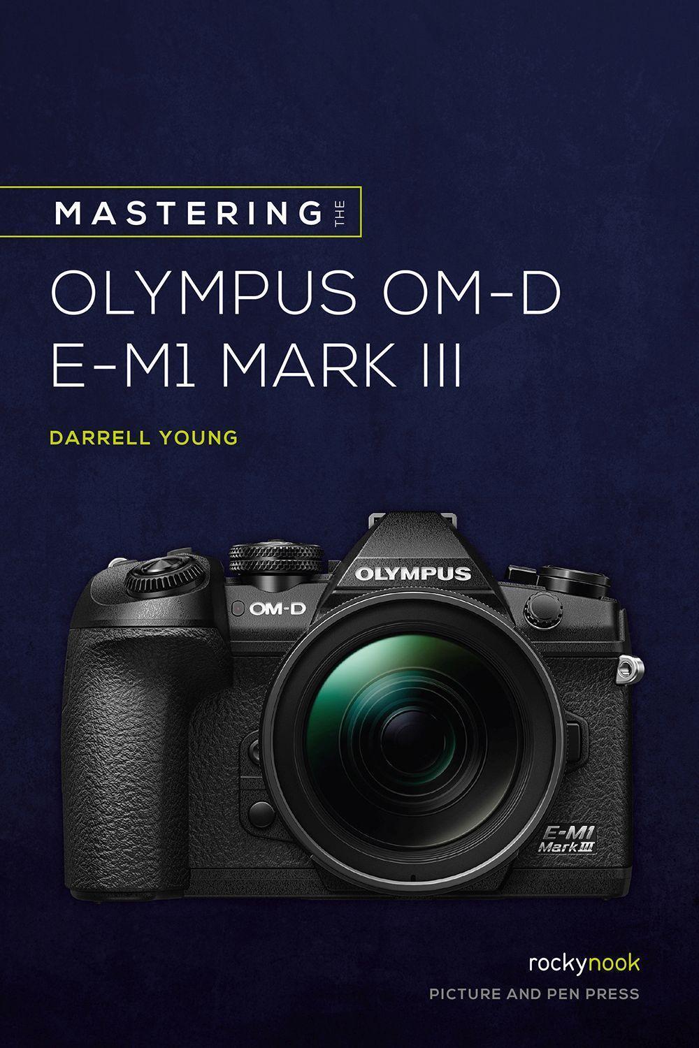 Cover: 9781681986630 | Mastering the Olympus OMD EM1 Mark III | Darrell Young | Taschenbuch