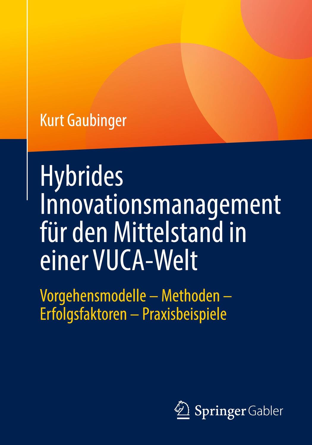 Cover: 9783662639450 | Hybrides Innovationsmanagement für den Mittelstand in einer VUCA-Welt