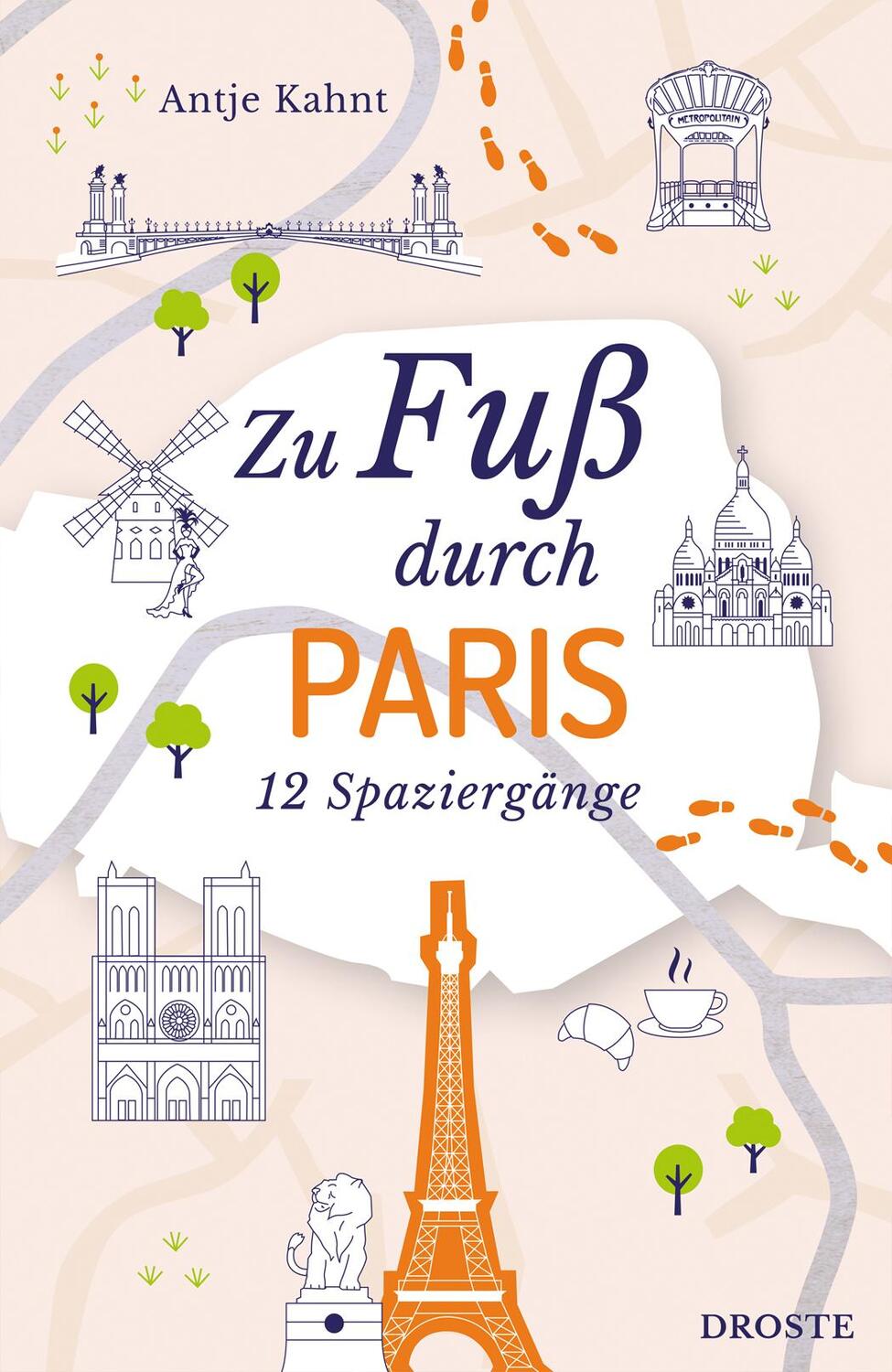 Cover: 9783770025909 | Zu Fuß durch Paris | 12 Spaziergänge | Antje Kahnt | Taschenbuch
