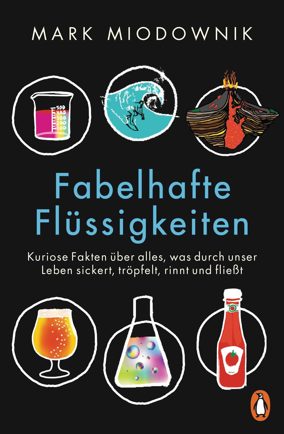 Cover: 9783328106593 | Fabelhafte Flüssigkeiten | Mark Miodownik | Taschenbuch | Deutsch