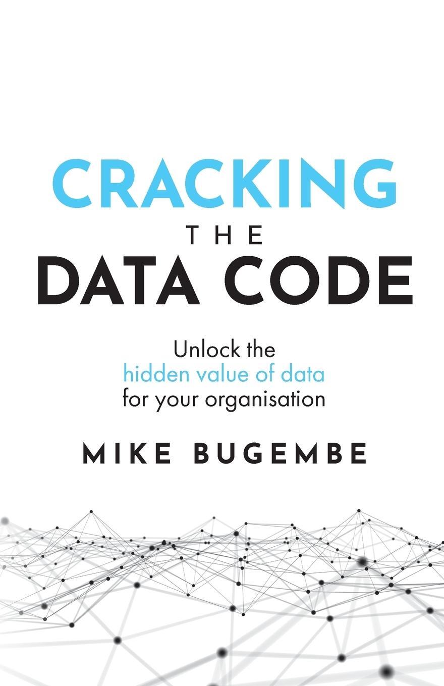 Cover: 9781781333334 | Cracking The Data Code | Mike Bugembe | Taschenbuch | Paperback | 2018