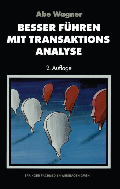 Cover: 9783663093794 | Besser führen mit Transaktions-Analyse | Abe Wagner | Taschenbuch