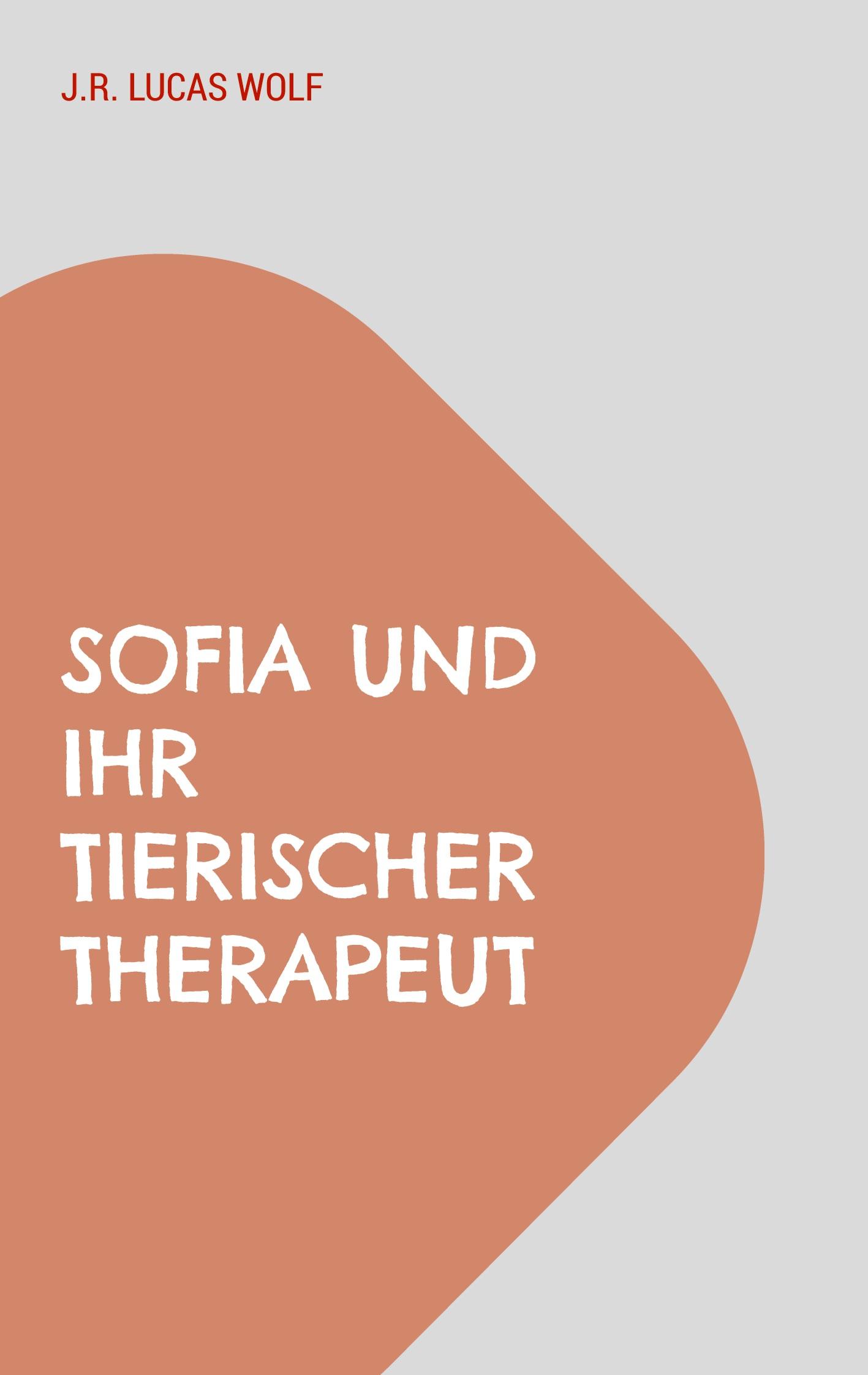 Cover: 9783756844562 | Sofia und ihr tierischer Therapeut | Zurück ins Leben | Wolf | Buch