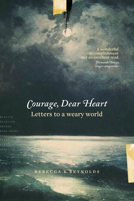 Cover: 9781631467684 | Courage, Dear Heart | Letters to a Weary World | Rebecca K Reynolds