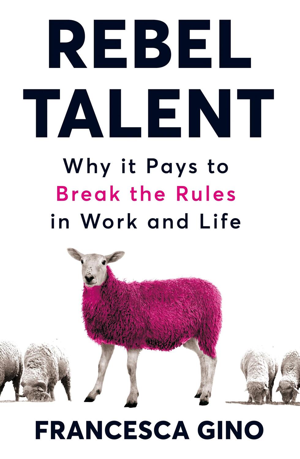 Cover: 9781509860630 | Rebel Talent | Why it Pays to Break the Rules at Work and in Life