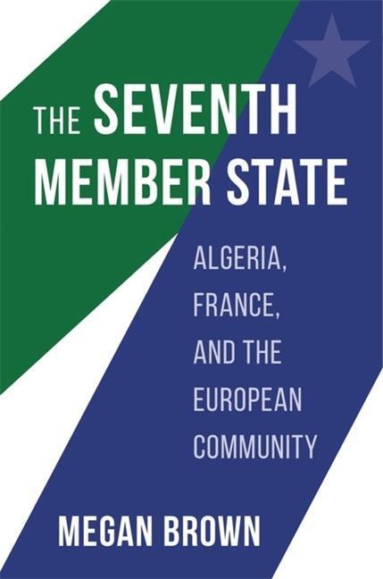 Cover: 9780674251144 | The Seventh Member State | Algeria, France, and the European Community