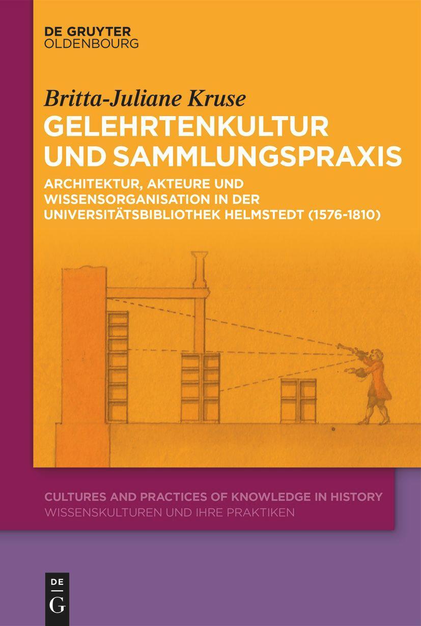 Cover: 9783110788648 | Gelehrtenkultur und Sammlungspraxis | Britta-Juliane Kruse | Buch | IX