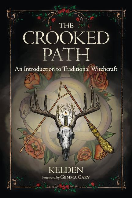Cover: 9780738762036 | The Crooked Path | An Introduction to Traditional Witchcraft | Kelden