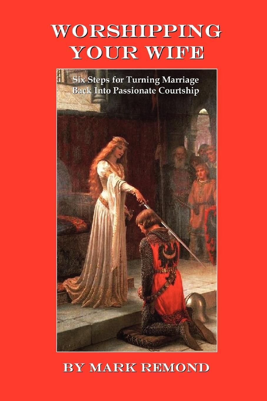 Cover: 9781435715974 | Worshipping Your Wife | Mark Remond | Taschenbuch | Paperback | 2008