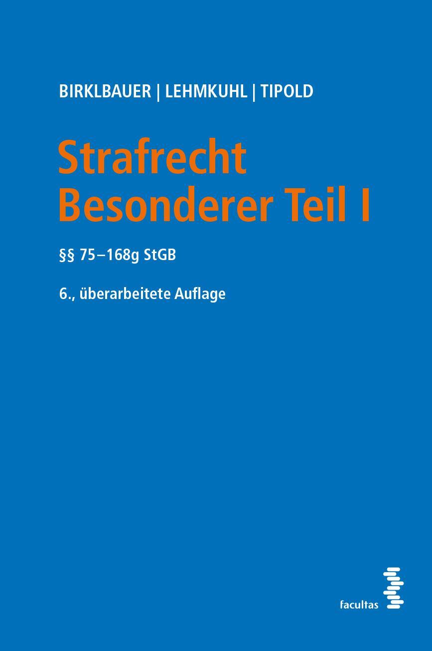 Cover: 9783708922966 | Strafrecht Besonderer Teil I | §§ 75 - 168g StGB | Birklbauer (u. a.)