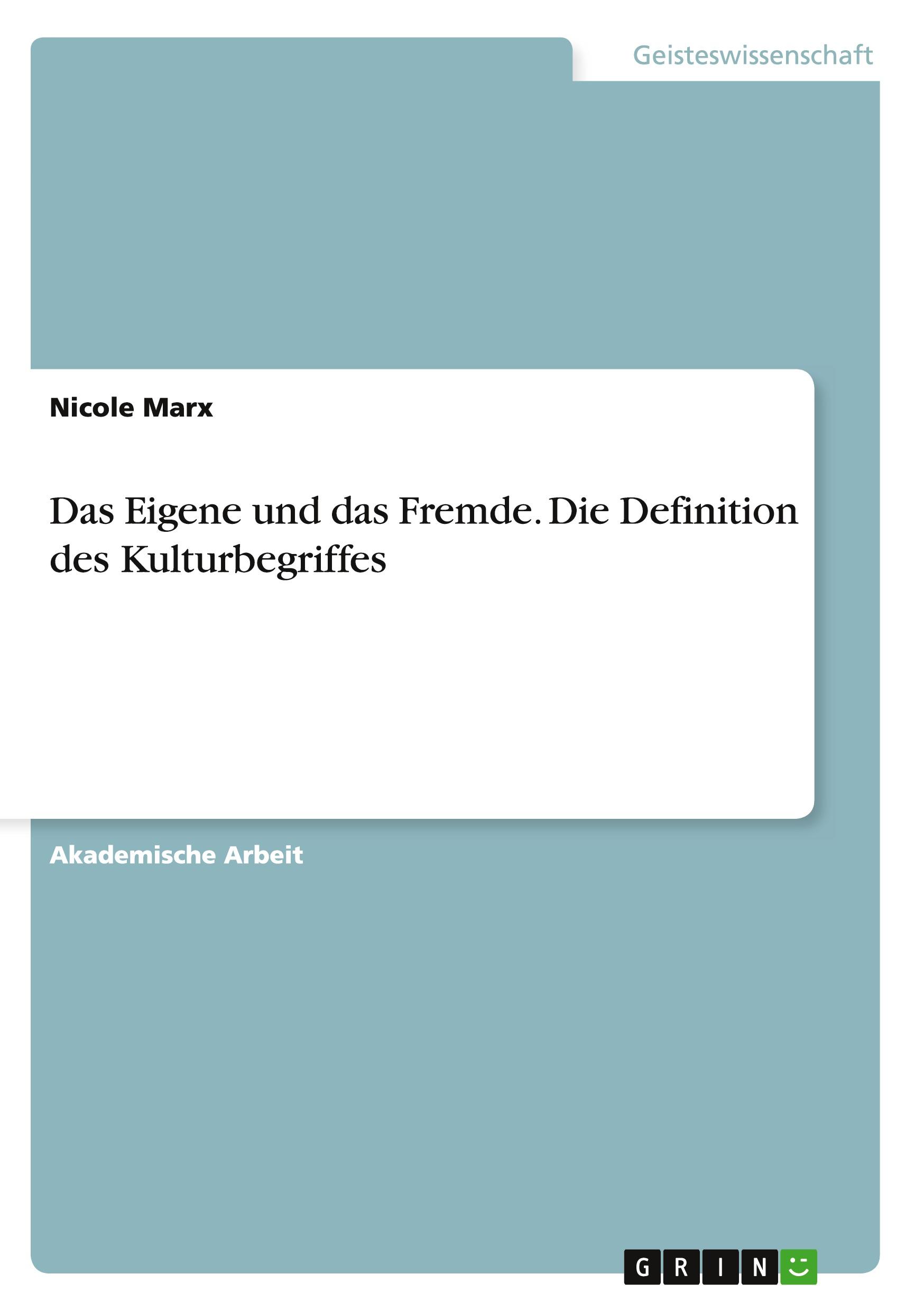 Cover: 9783668137240 | Das Eigene und das Fremde. Die Definition des Kulturbegriffes | Marx