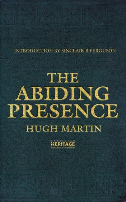 Cover: 9781845504694 | The Abiding Presence | Hugh Martin | Taschenbuch | Englisch | 2009