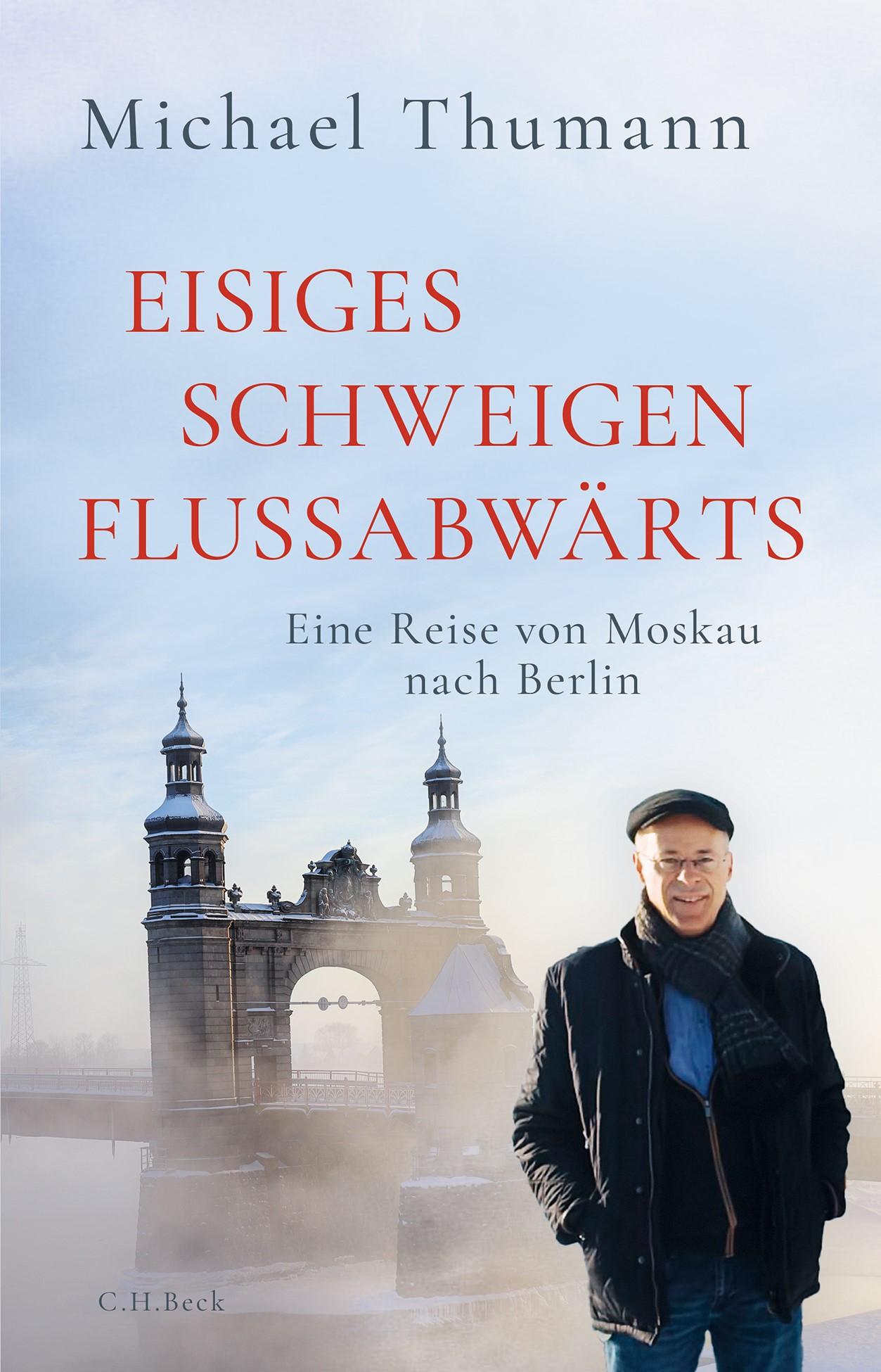 Cover: 9783406830037 | Eisiges Schweigen flussabwärts | Eine Reise von Moskau nach Berlin