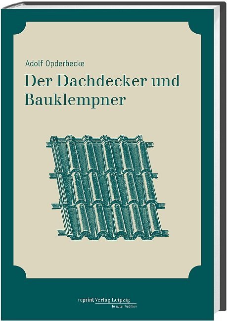 Cover: 9783826230172 | Der Dachdecker und Bauklempner | Adolf Opderbecke | Buch | 272 S.