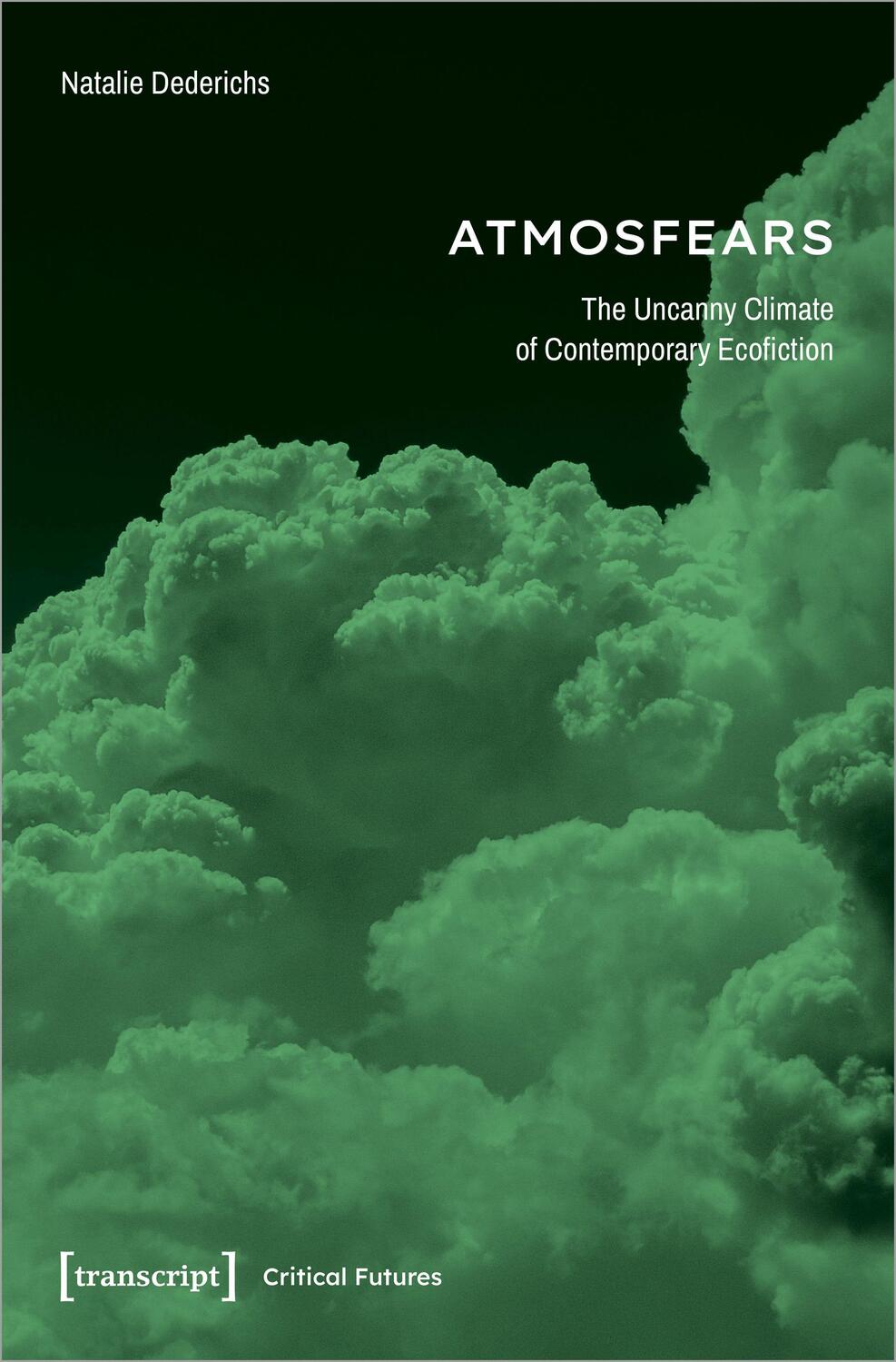 Cover: 9783837665871 | Atmosfears: The Uncanny Climate of Contemporary Ecofiction | Dederichs