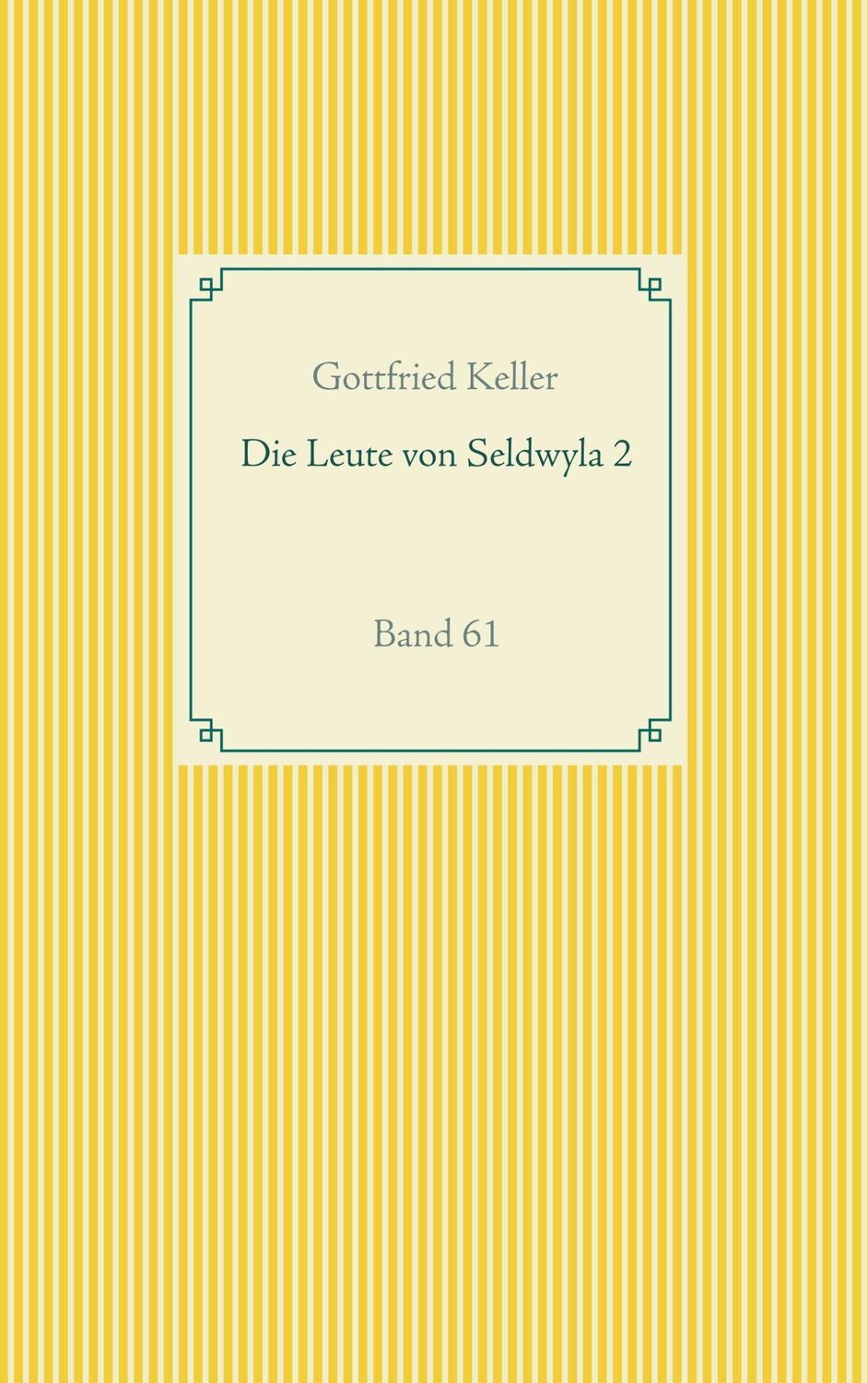 Cover: 9783751918954 | Die Leute von Seldwyla 2 | Band 61 | Gottfried Keller | Taschenbuch