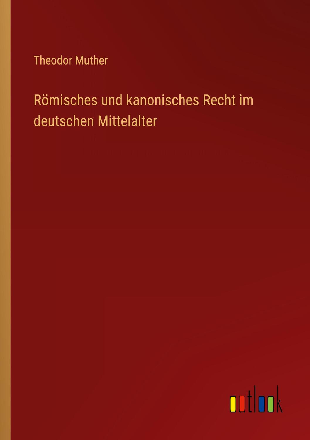 Cover: 9783368212469 | Römisches und kanonisches Recht im deutschen Mittelalter | Muther