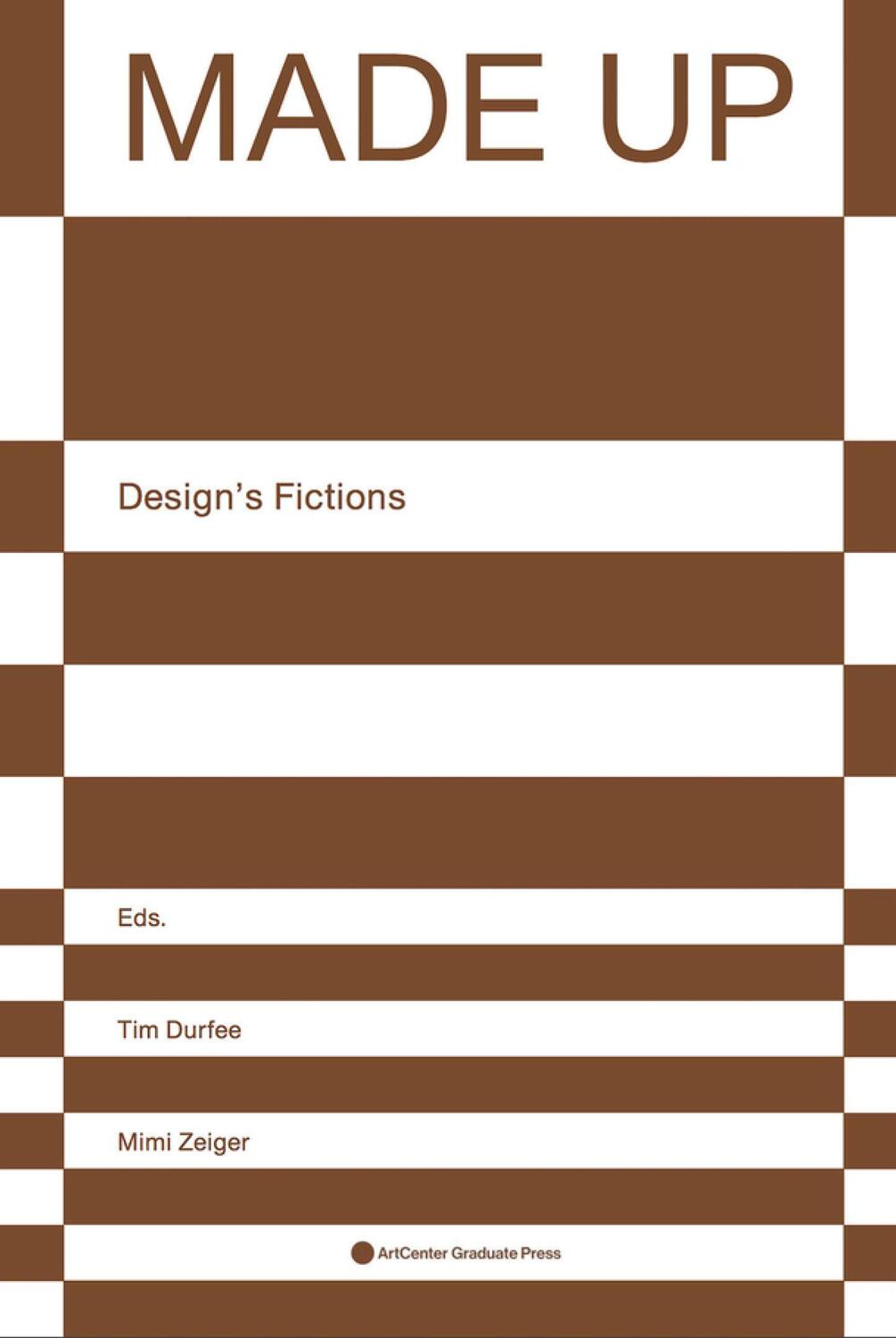 Cover: 9781532347887 | Made Up: Design's Fictions | Tim Durfee (u. a.) | Taschenbuch | 2018