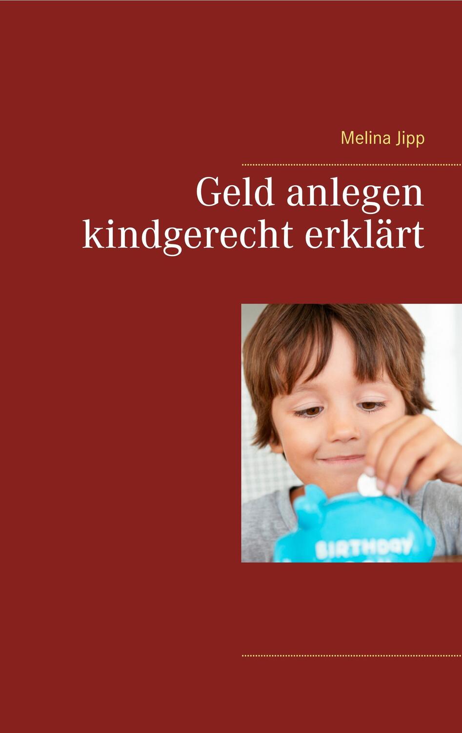 Cover: 9783752854558 | Geld anlegen kindgerecht erklärt | Melina Jipp | Taschenbuch | 44 S.