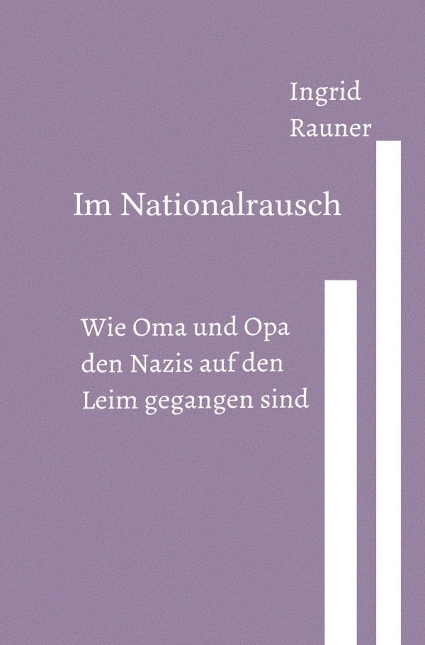 Cover: 9783757558307 | Im Nationalrausch Wie Oma und Opa den Nazis auf den Leim gegangen sind