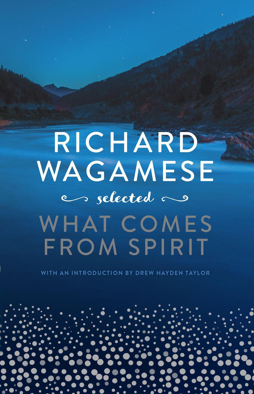 Cover: 9781771622752 | Richard Wagamese Selected: What Comes from Spirit | Richard Wagamese