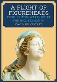 Cover: 9781445698526 | A Flight of Figureheads | From British Warships at The Box, Plymouth