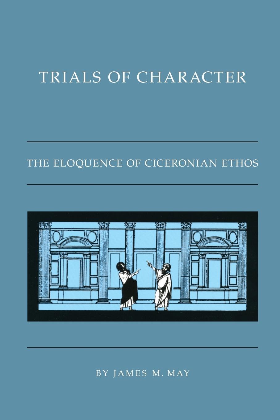 Cover: 9780807871355 | Trials of Character | The Eloquence of Ciceronian Ethos | James M. May