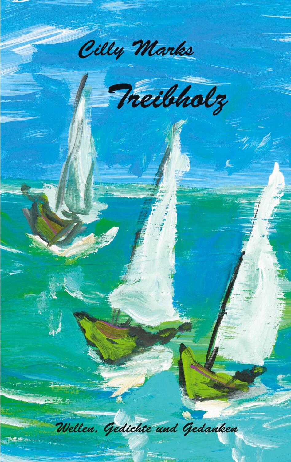 Cover: 9783347771864 | Treibholz | Wellen, Gedichte und Gedanken | Cilly Marks | Taschenbuch