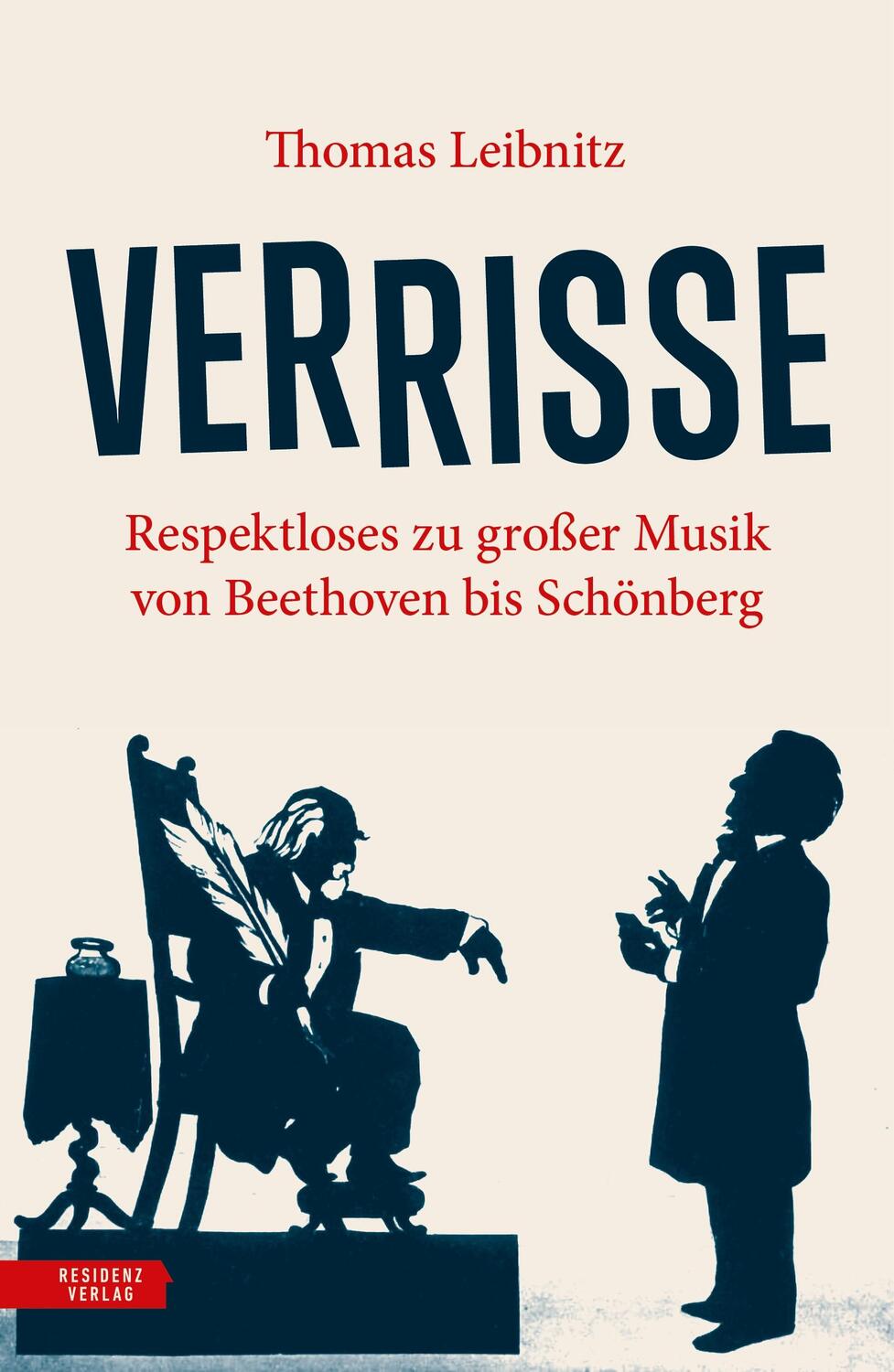 Cover: 9783701735655 | Verrisse | Respektloses zu großer Musik von Beethoven bis Schönberg