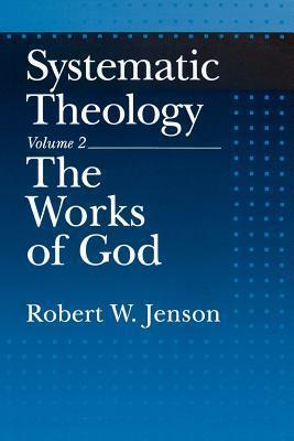Cover: 9780195145991 | Systematic Theology: Volume 2: The Works of God | Robert W. Jenson