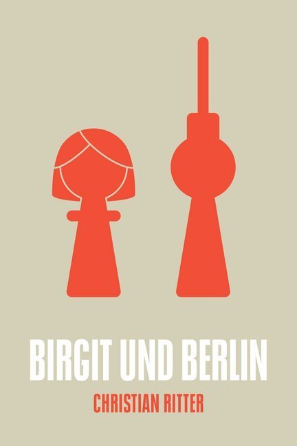 Cover: 9783957910974 | Birgit und Berlin | Christian Ritter | Taschenbuch | 2019 | Unsichtbar