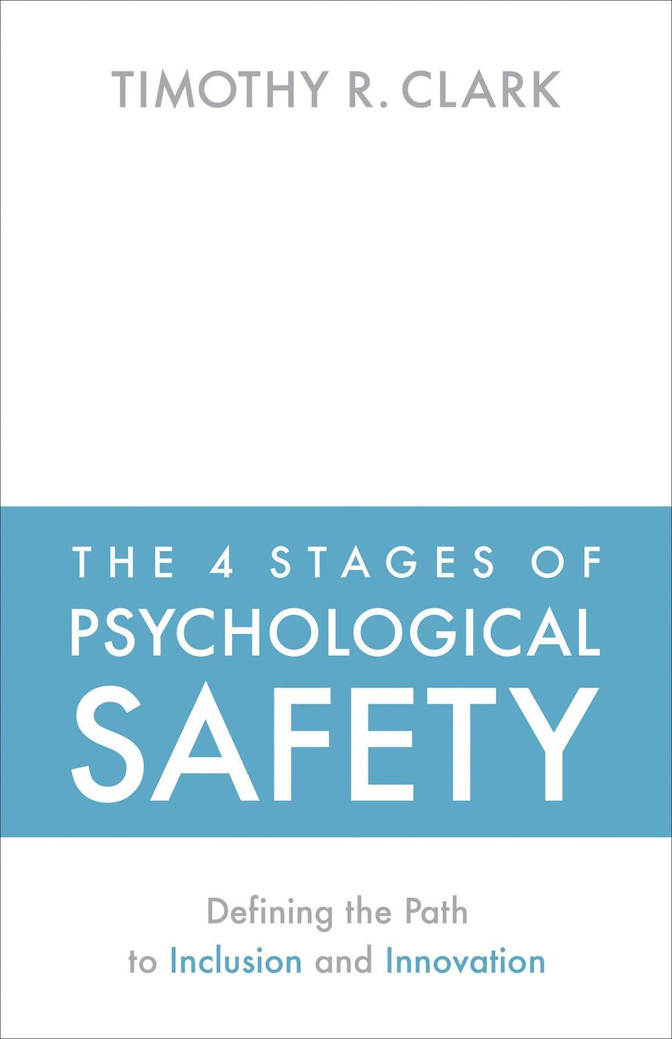 Cover: 9781523087686 | The 4 Stages of Psychological Safety | Timothy R Clark | Taschenbuch