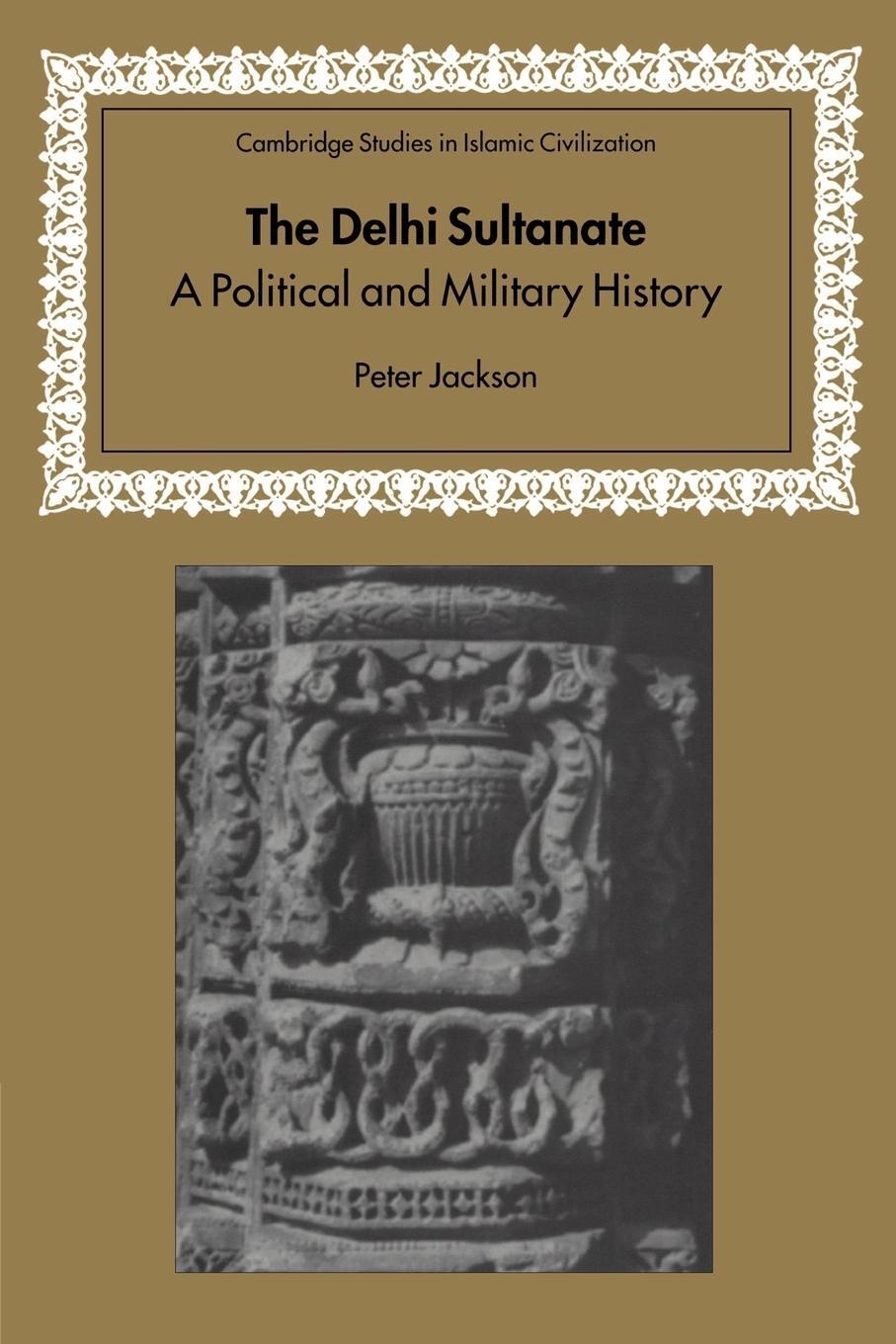 Cover: 9780521543293 | The Delhi Sultanate | A Political and Military History | Peter Jackson