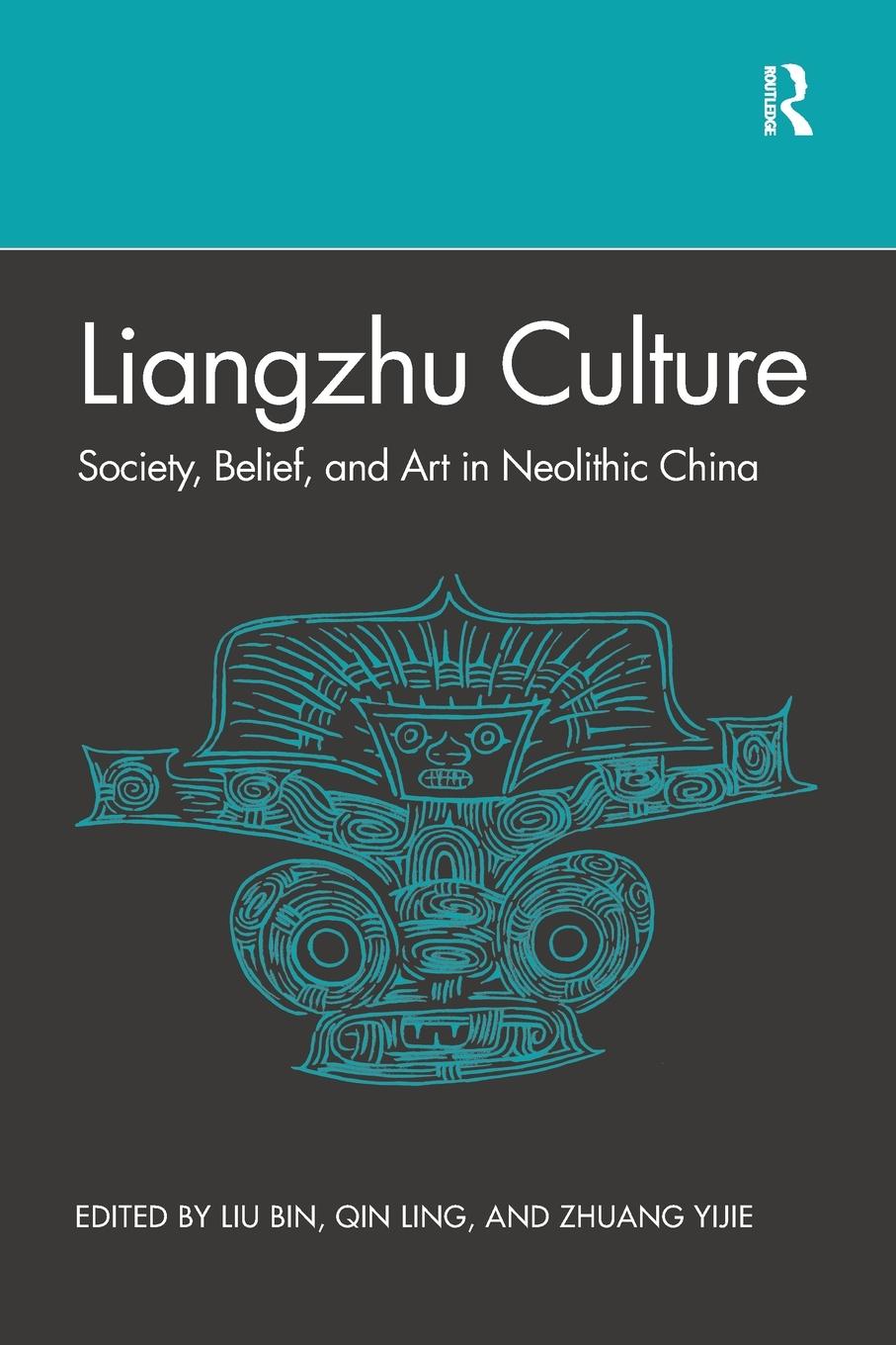 Cover: 9781032084831 | Liangzhu Culture | Society, Belief, and Art in Neolithic China | Qin