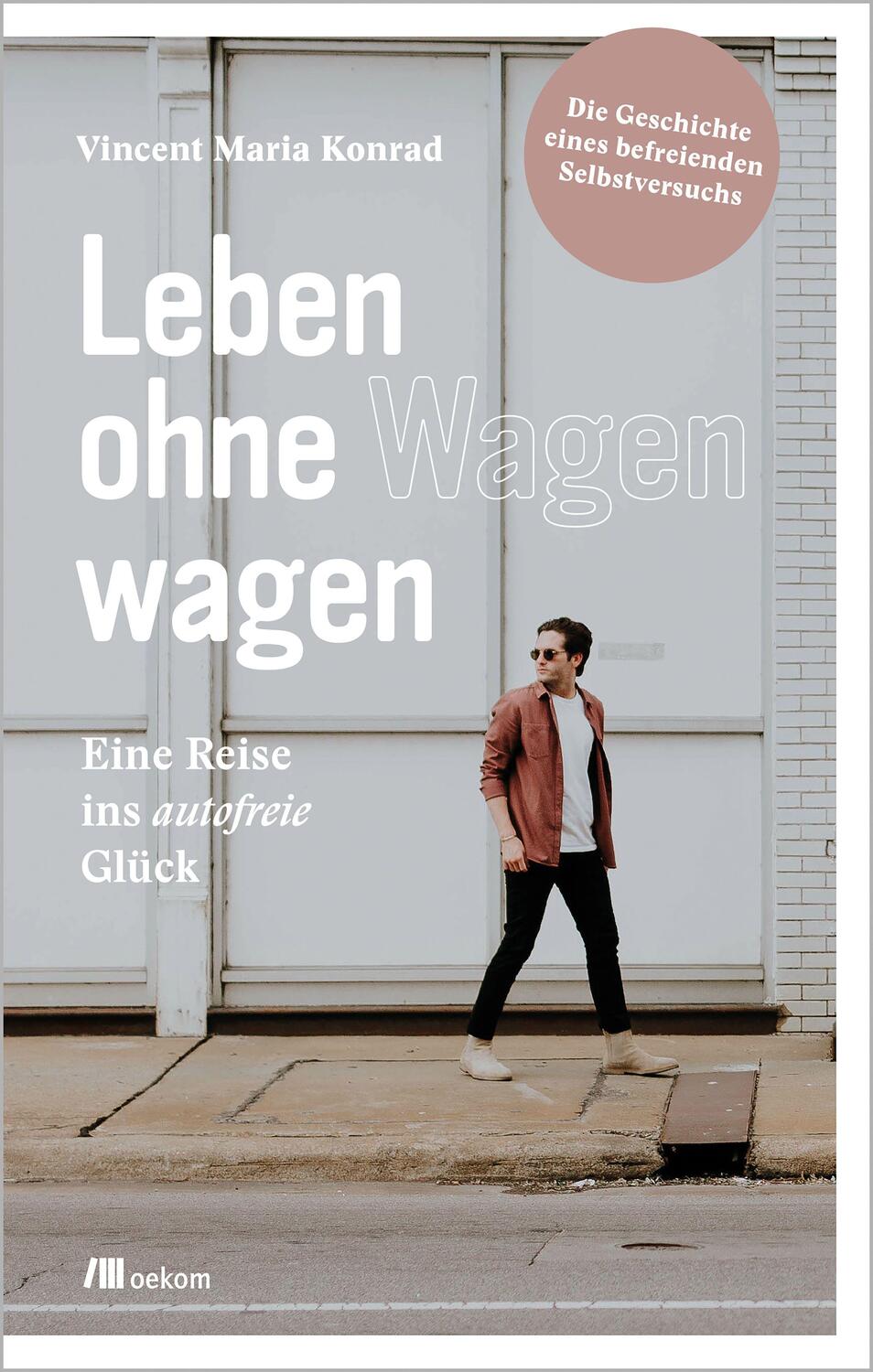 Cover: 9783962383244 | Leben ohne Wagen wagen | Vincent Konrad | Taschenbuch | Deutsch | 2021