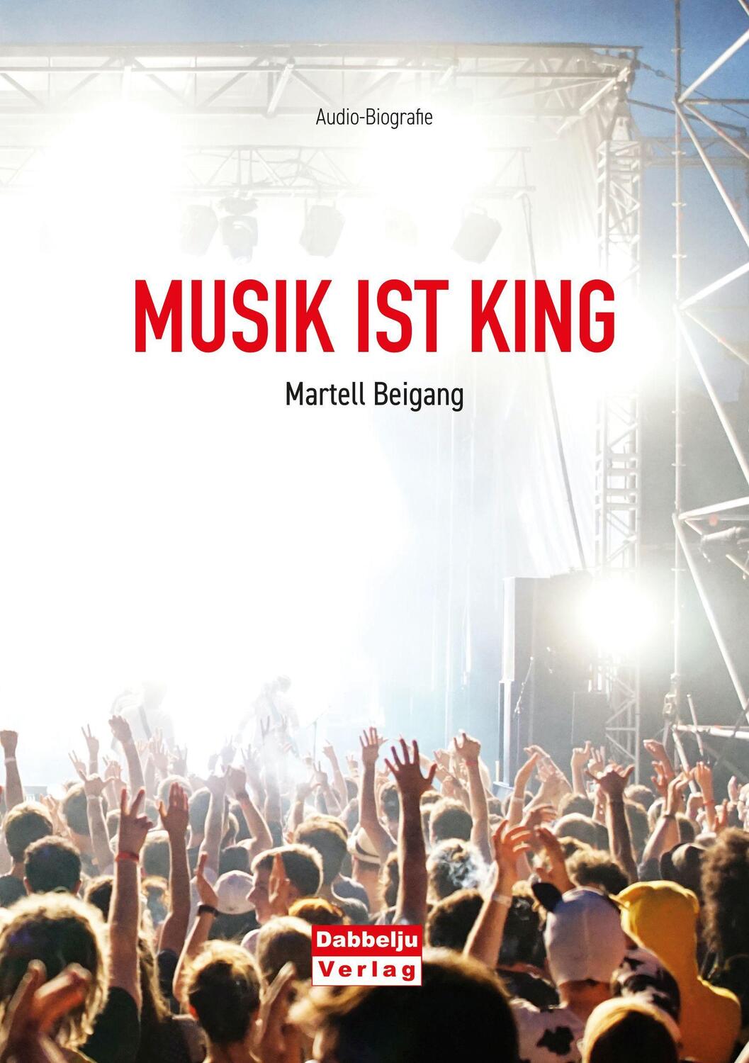 Cover: 9783939666493 | Musik ist King | Audio-Biografie | Martell Beigang | Taschenbuch