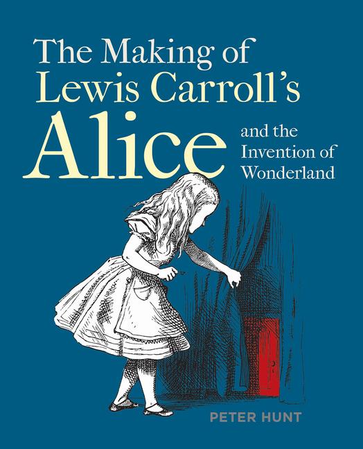 Cover: 9781851245321 | The Making of Lewis Carroll's Alice and the Invention of Wonderland