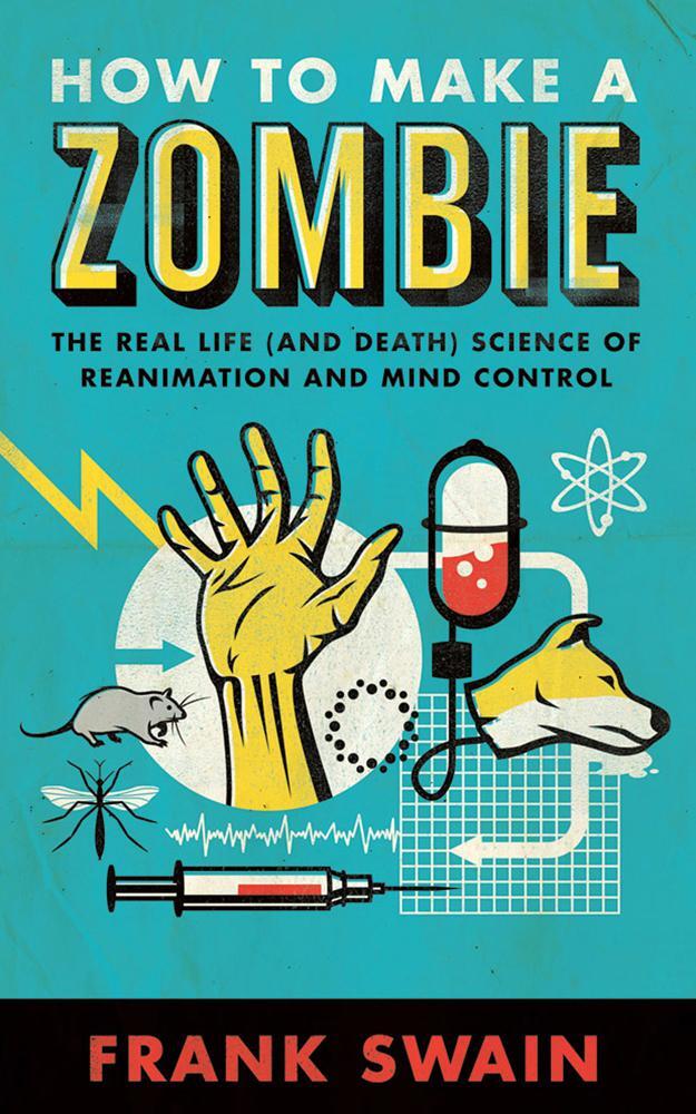 Cover: 9781851689446 | How to Make a Zombie: The Real Life (and Death) Science of...
